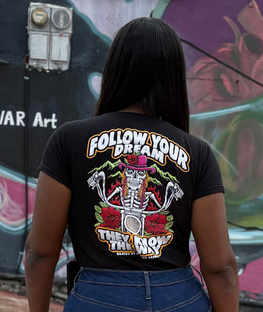 FOLLOW YOUR DREAM THE KNOW THE WAY ( women T-shirts)
